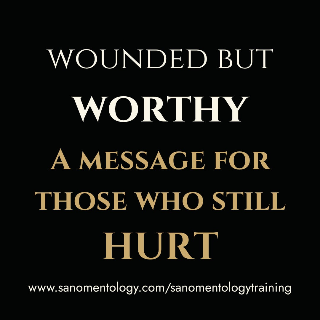 Wounded but Worthy: A Message to the Ones Who Hurt